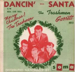 The Trashmen : Dancin' With Santa - Real Live Doll